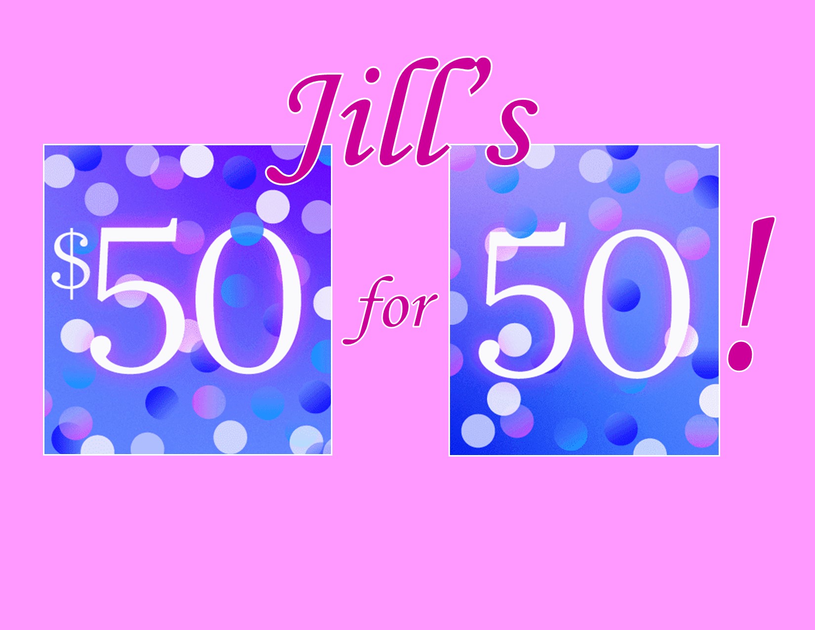 Jill’s $50 for 50!